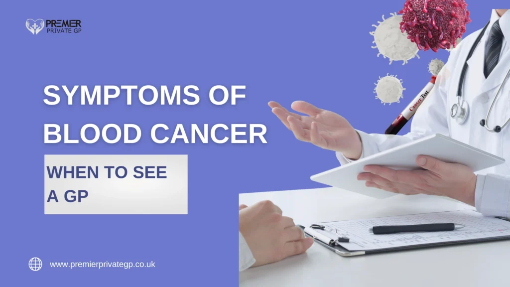 Early symptoms of blood cancer and when to book a blood test.